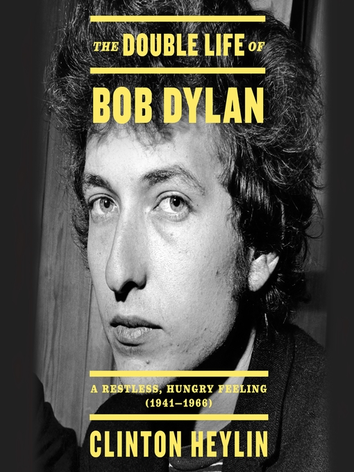 Title details for The Double Life of Bob Dylan by Clinton Heylin - Available